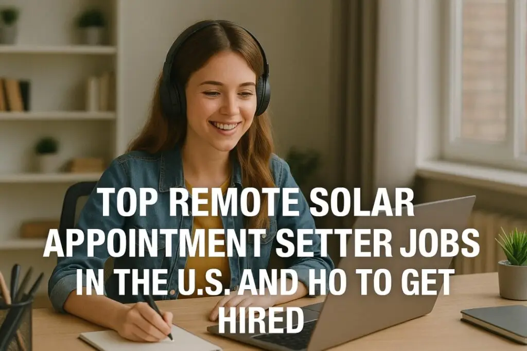 TOP REMOTE SOLAR APPOINTMENT SETTER JOBS IN THE U.S. LEARN HOW TO GET HIRED FAST IN 2025